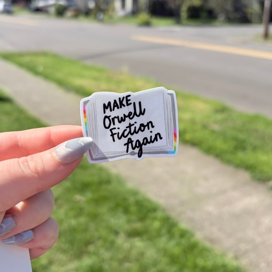 Make Orwell Fictiin Again Laminated Sticker