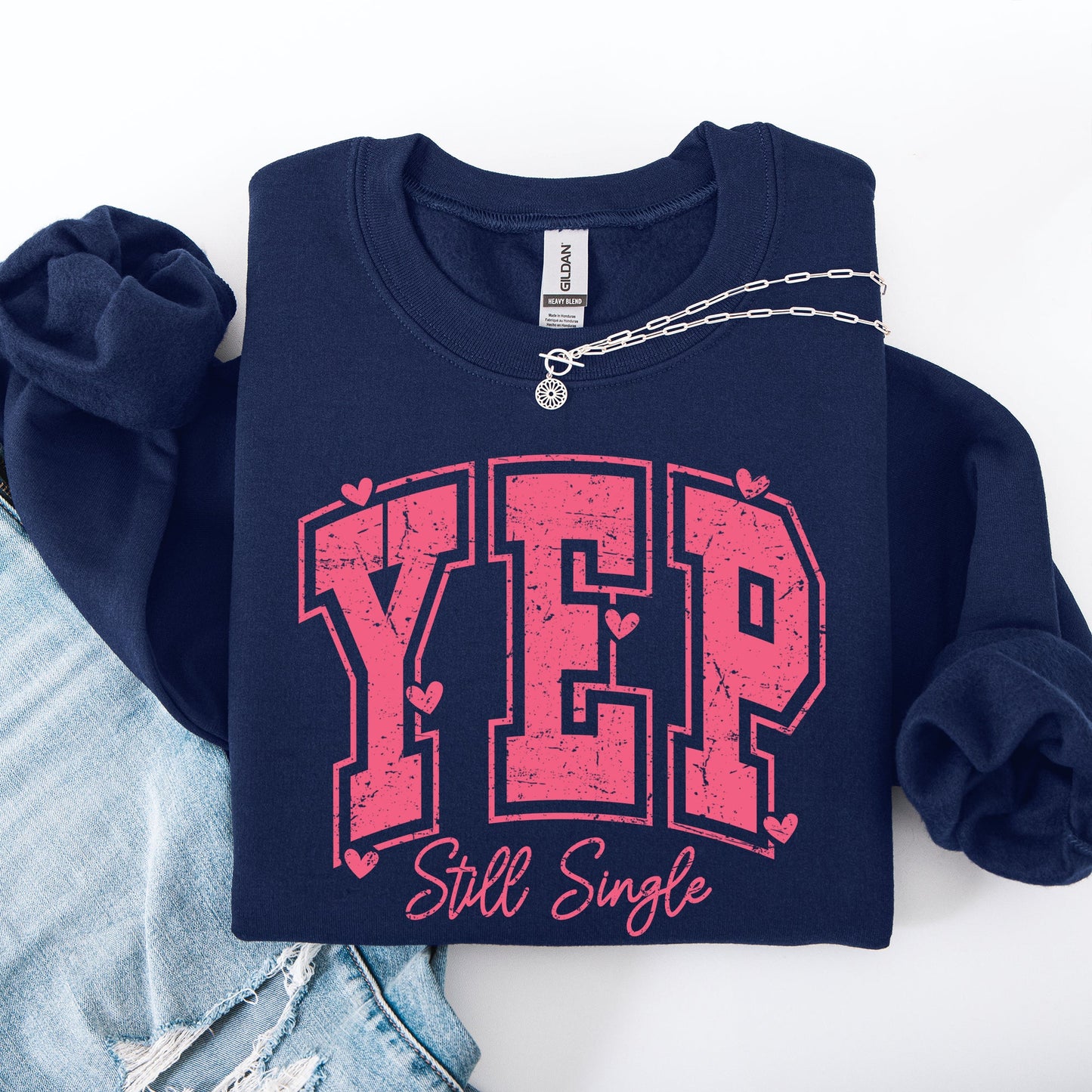 Yep Still Single, Funny, Valentine's Day, Love, Funny, Single, Hearts Sweatshirt