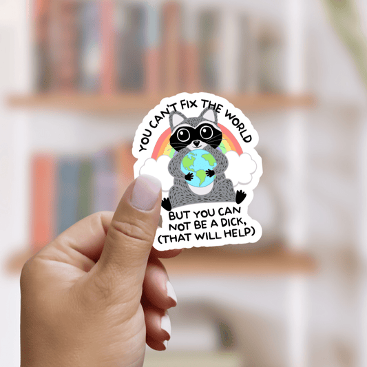 You Can't Fix the World... Raccoon Sticker