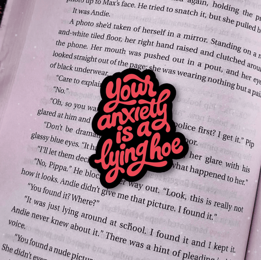 Your Anxiety is a Lying Hoe Laminated Sticker